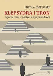 Klepsydra i tron. Czynnik czasu w polityce...