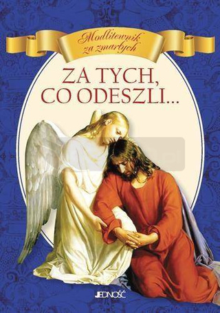 Za tych, co odeszli... Modlitewnik za zmarłych