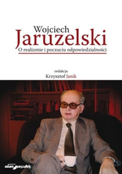 Wojciech Jaruzelski. O realizmie i poczuciu...
