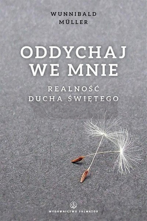 Oddychaj we mnie. Realność Ducha Świętego