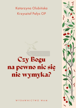 Czy Bogu na pewno nic się nie wymyka?