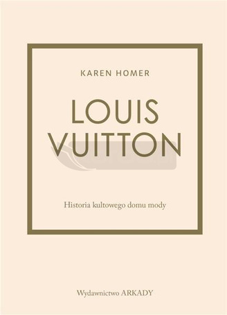 Louis Vuitton. Historia kultowego domu mody