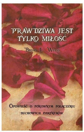 Prawdziwa jest tylko miłość