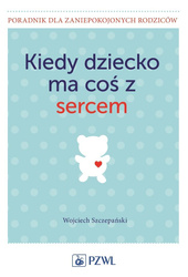 Kiedy dziecko ma coś z sercem