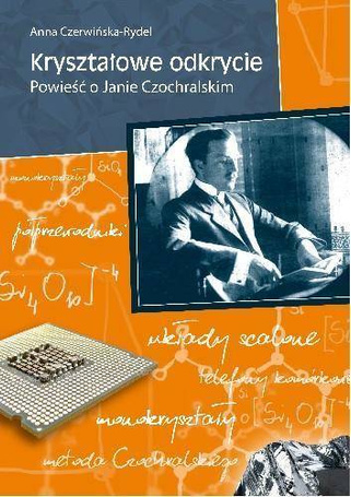 Kryształowe odkrycie. Powieść o Janie Czochralskim