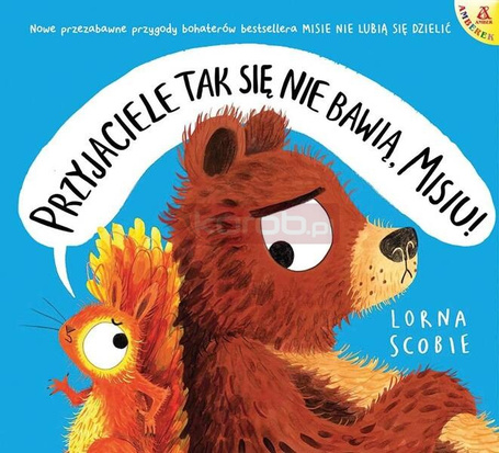 Przyjaciele tak się nie bawią, Misiu!