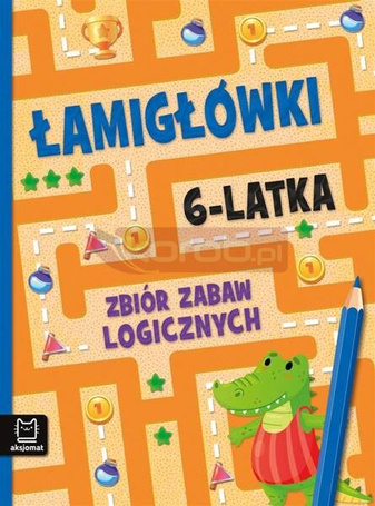 Łamigłówki 6-latka. Zbiór zabaw logicznych