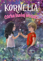 Kornelia. Córka białej wróżki T.1