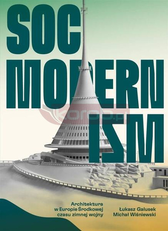 Socmodernizm. Architektura w Europie Środkowej..