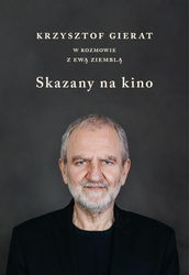 Skazany na kino. Krzysztof Gierat w rozmowie...