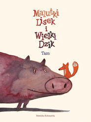 Malutki Lisek i Wielki Dzik T.1 Tam