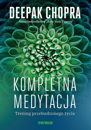 Kompletna medytacja. Trening przebudzonego życia