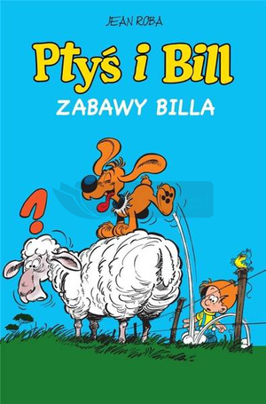 Ptyś i Bill T.8 Zabawy Billa