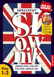 Idę do szkoły. Obrazkowy słownik ang-pol pol-ang