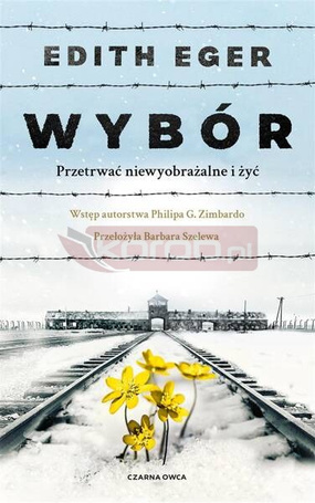 Wybór. Przetrwać niewyobrażalne i żyć