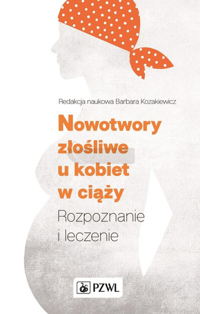 Nowotwory złośliwe u kobiet w ciąży. Rozpoznanie..