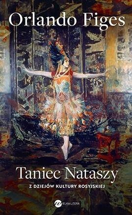 Taniec Nataszy. Z dziejów kultury rosyjskiej