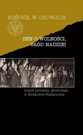 Sen o wolności, głód nadziei. Wokół protestu...