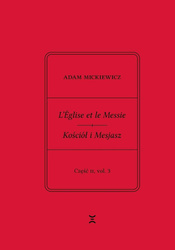 Adam Mickiewicz. Leglise et le Messie.. cz.2 vol.3