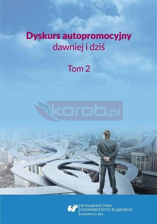 Dyskurs autopromocyjny dawniej i dziś. T.2