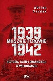Muszkieterowie 19391942. Historia tajnej...