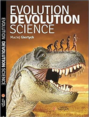 Evolution, Devolution, Science