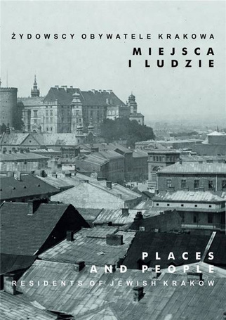 Żydowscy obywatele Krakowa T.5 Miejsca i ludzie