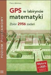 GPS w labiryncie matematyki. Zbiór 2956 zadań ZP