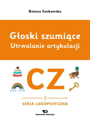 Głoski szumiące. Utrwalanie artykulacji. Głoska cz