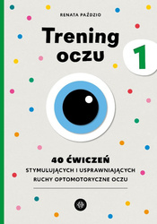 Trening oczu 1. 40 ćwiczeń stymulujących...