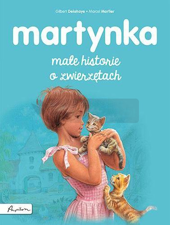 Martynka. Małe historie o zwierzętach
