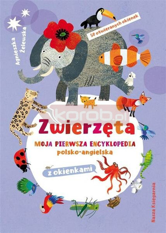 Zwierzęta. Moja pierwsza encyklopedia..