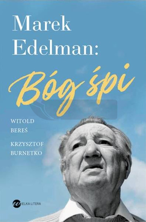 Marek Edelman: Bóg śpi