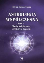 Astrologia współczesna Tom V Węzły księżycowe...