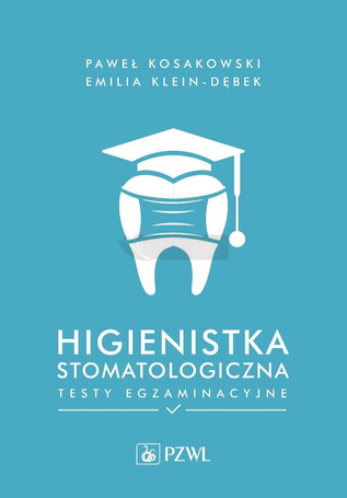 Higienistka stomatologiczna. Testy egzaminacyjne