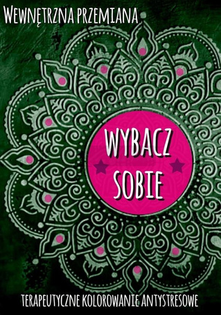 Wewnętrzna przemiana. Wybacz sobie