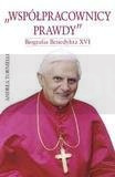 Współpracownicy prawdy. Biografia Benedykta XVI