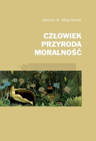 Człowiek, przyroda, moralność