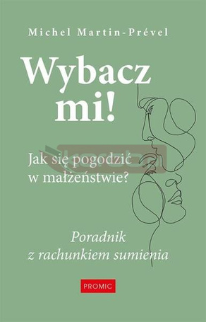 Wybacz mi! Jak się pogodzić w małżeństwie?