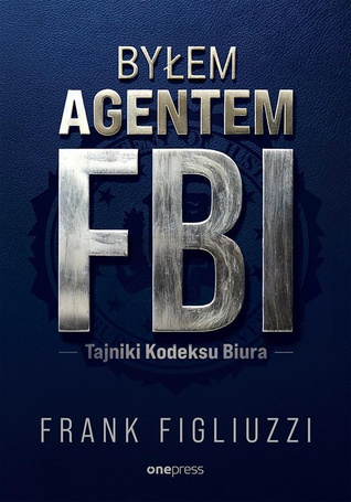Byłem agentem FBI. Tajniki Kodeksu Biura