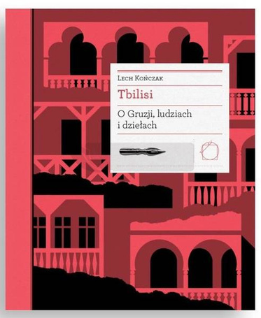Tbilisi. O Gruzji, ludziach i dziełach