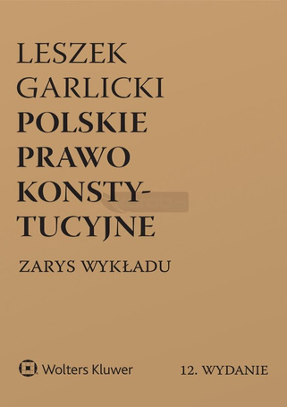 Polskie prawo konstytucyjne. Zarys wykładu w.12