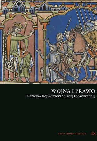 Wojna i prawo. Z dziejów wojskowości polskiej i...