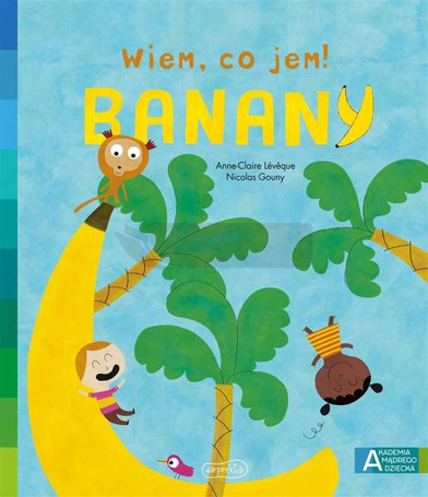 Akademia mądrego dziecka. Wiem, co jem! Banany