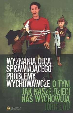 Wyznania ojca sprawiajacego problemy wychowawcze
