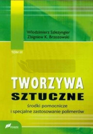 Tworzywa sztuczne tom 3 Środki pomocnicze..