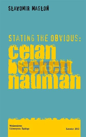 Stating the Obvious: Celan Beckett Nauman