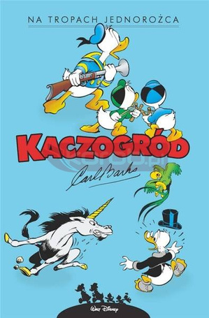 Kaczogród. Carl Barks. Na tropach jednorożca...