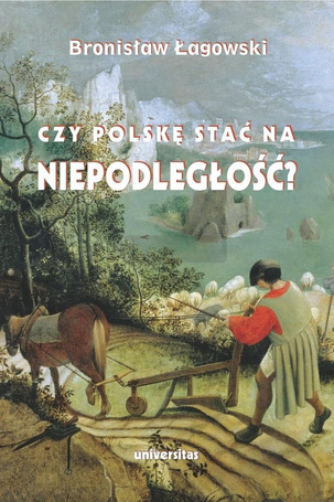 Czy Polskę stać na niepodległość?