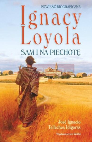 Ignacy Loyola. Sam i na piechotę